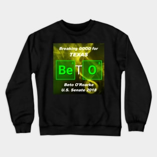 BETO Breaking GOOD for TEXAS Crewneck Sweatshirt